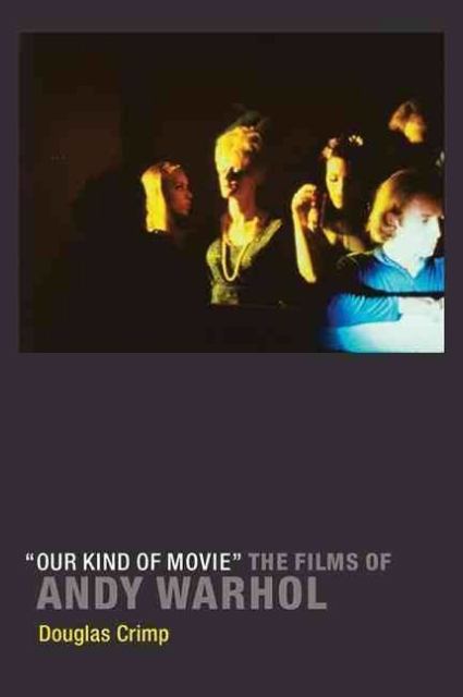 Обложка книги «“Our Kind of Movie”: The Films of Andy Warhol»