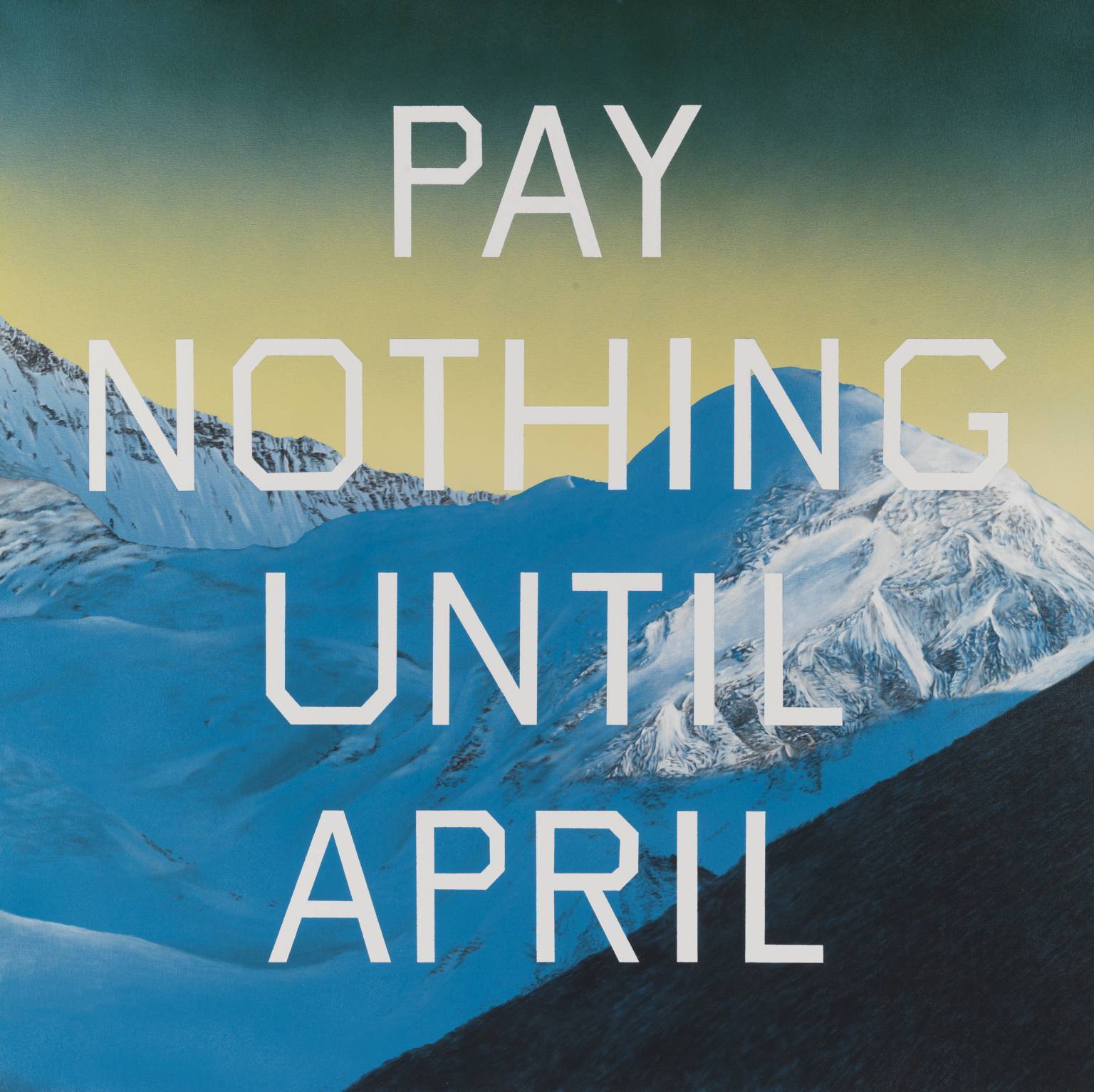 Ed Ruscha. Pay Nothing Until April. 2007. Acrylic paint on canvas. 1.5 x 1.5 m. Tate, London.